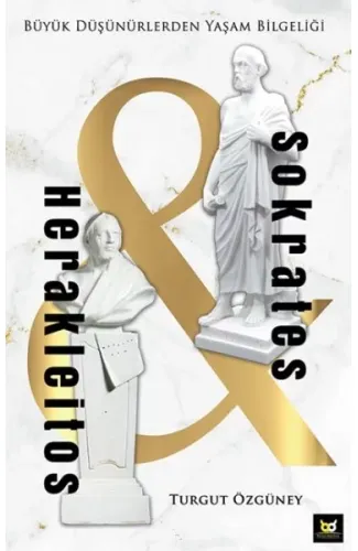 Herakleitos ve Sokrates - Büyük Düşünürlerden Yaşam Bilgeliği