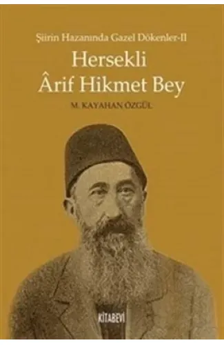 Hersekli Arif Hikmet Bey  Şiirin Hazanında Gazel Dökenler 2