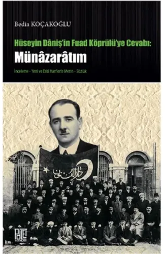 Hüseyin Daniş'in Fuad Köprülü'ye Cevabı: Münazaratım