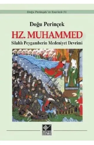 Hz. Muhammed: Silahlı Peygamberin Medeniyet Devrimi