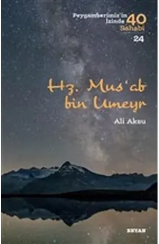 Hz. Mus'ab Bin Umeyr - Peygamberimiz'in İzinde 40 Sahabi - 24