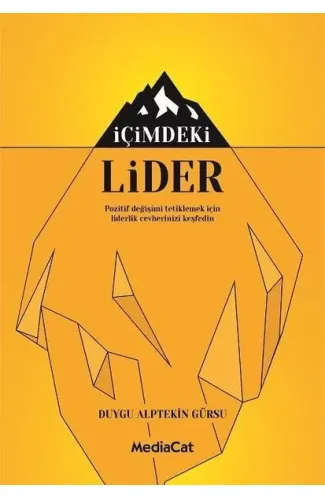 İçimdeki Lider - Pozitif Değişimi Tetiklemek İçin Liderlik Cevherinizi Keşfedin