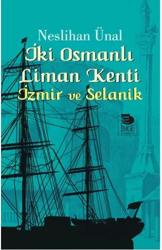 İki Osmanlı Liman Kenti İzmir ve Selanik