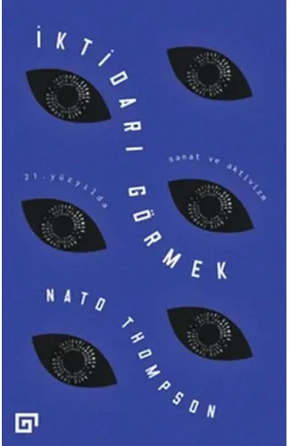 İktidarı Görmek - 21. Yüzyılda Sanat ve Aktivizm