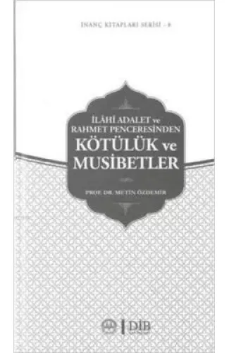 İlahi Adalet ve Rahmet Penceresinden Kötülük ve Musibetler / İnanç Kitapları Serisi 8