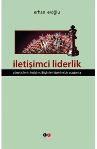 İletişimci Liderlik  Yöneticilerin İletişimci Biçimleri Üzerine Bir Araştırma