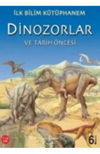 İlk Bilim Kütüphanem Dinozorlar ve Tarih Öncesi