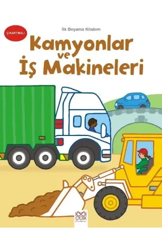 İlk Boyama Kitabım - Kamyonlar ve İş Makineleri