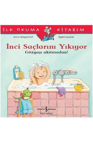 İlk Okuma Kitabım - İnci Saçlarını Yıkıyor - Gözyaşı Akıtmadan!