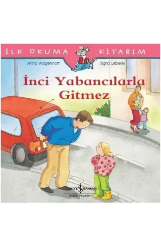 İlk Okuma Kitabım - İnci Yabancılarla Gitmez