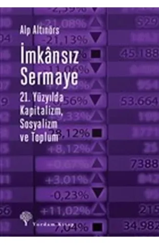 İmkansız Sermaye - 21. Yüzyılda Kapitalizm Sosyalizm ve Toplum