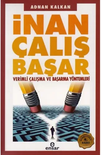 İnan Çalış Başar - Verimli Çalışma ve Başarma Yöntemleri