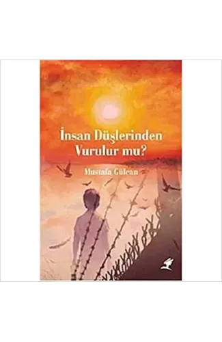 İnsan Düşlerinden Vurulur mu?