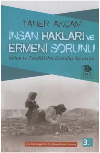 İnsan Hakları ve Ermeni Sorunu İttihat ve Terakki’den Kurtuluş Savaşı’na