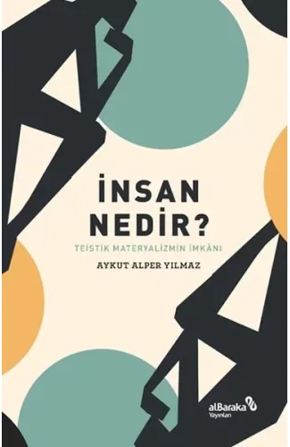 İnsan Nedir? - Teistik Materyalizmin İmkânı