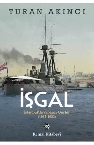 İşgal - İstanbul’da Yabancı Güçler 1918-1923