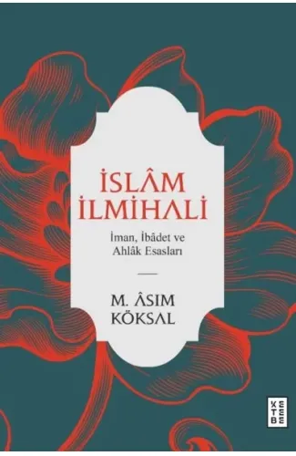 İslam İlmihali - İman, İbadet ve Ahlak Esasları