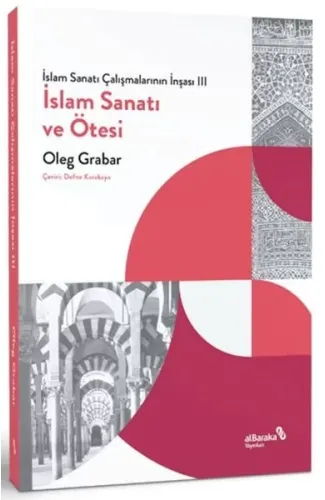 İslam Sanatı Çalışmalarının İnşası III - İslam Sanatı ve Ötesi