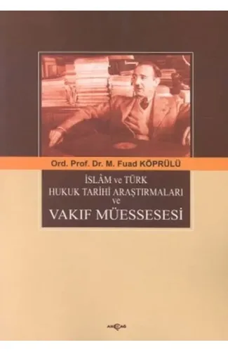 İslam ve Türk Hukuk Tarihi Araştırmaları ve Vakıf Müessesesi