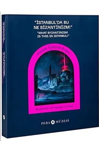 İstanbulda Bu Ne Bizantinizm-Popüler Kült Bizans