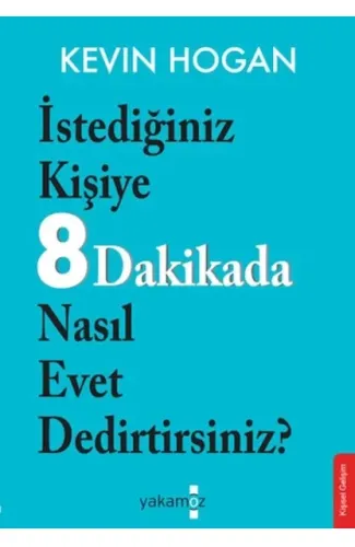 İstediğiniz Kişiye 8 Dakikada Nasıl Evet Dedirtirsiniz?