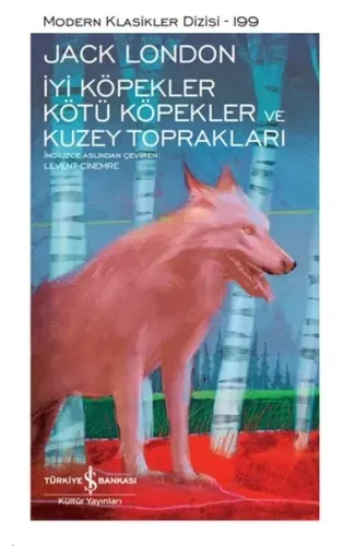 İyi Köpekler Kötü Köpekler ve Kuzey Toprakları - Modern Klasikler Dizisi