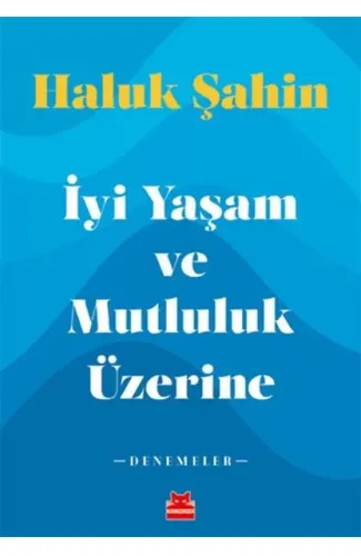 İyi Yaşam ve Mutluluk Üzerine - Denemeler
