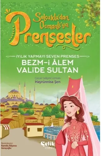 İyilik Yapmayı Seven Prenses Bezm-İ Alem Valide Sultan