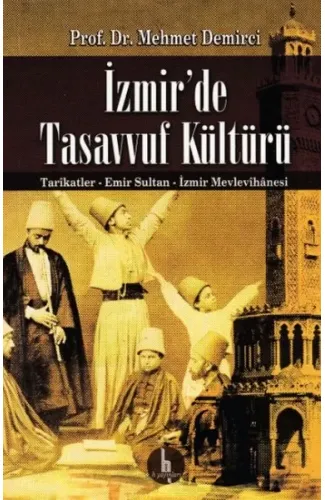 İzmirde Tasavvuf Kültürü - Tarikatler-Emir Sultan-İzmir Mevlevihanesi