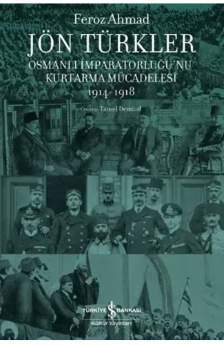 Jön Türkler - Osmanlı İmparatorluğu’nu Kurtarma Mücadelesi 1914-1918
