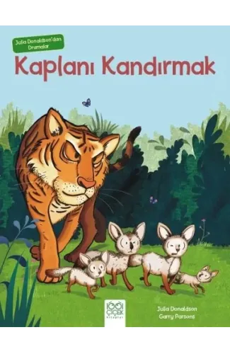 Julia Donaldson'dan Dramalar - Kaplanı Kandırmak