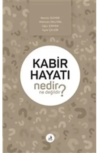 Kabir Hayatı Nedir Ne Değildir?