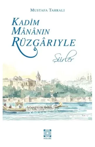 Kadim Mananın Rüzgarıyle - Şiirler