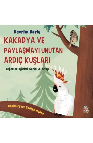 Kakadya ve Paylaşmayı Unutan Ardıç Kuşları