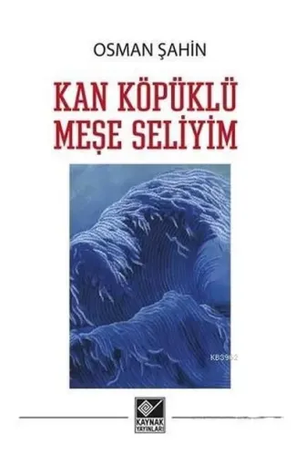 Kan Köpüklü Meşe Seliyim