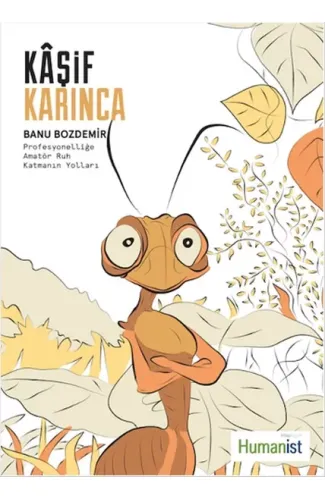 Kaşif Karınca  Profesyonelliğe Amatör Ruh Katmanın Yolları