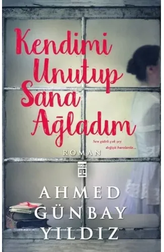 Kendimi Unutup Sana Ağladım