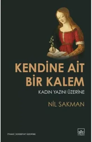 Kendine Ait Bir Kalem Kadın Yazını Üzerine