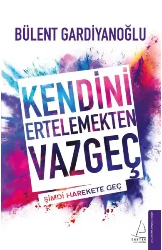 Kendini Ertelemekten Vazgeç