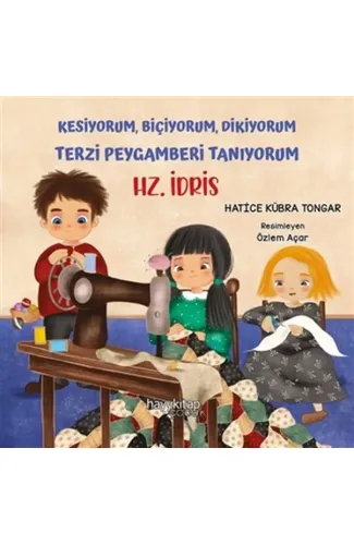 Kesiyorum Biçiyorum Dikiyorum Terzi Peygamberi Tanıyorum - Hz. İdris