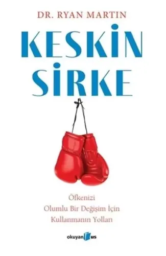 Keskin Sirke: Öfkenizi Olumlu Bir Değişim İçin Kullanmanın Yolları