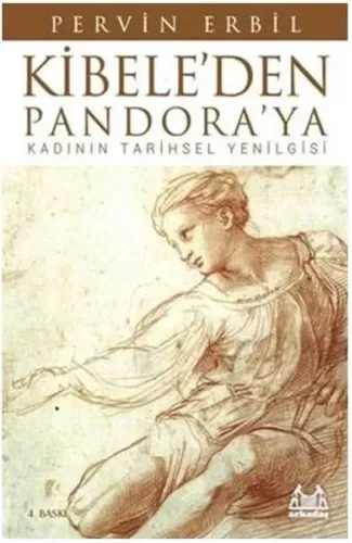 Kibele'den Pandora'ya / Kadının Tarihsel Yenilgisi