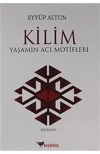 Kilim - Yaşamın Acı Motifleri