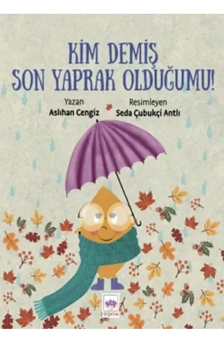 Kim Demiş Son Yaprak Olduğumu