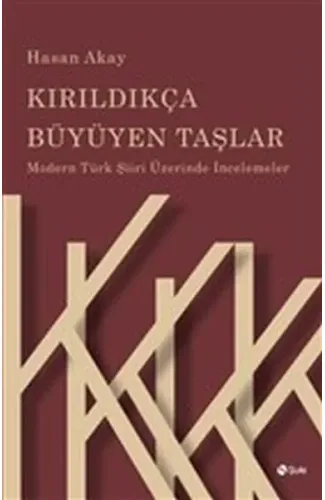 Kırıldıkça Büyüyen Taşlar - Modern Türk Şiiri Üzerinde İncelemeler