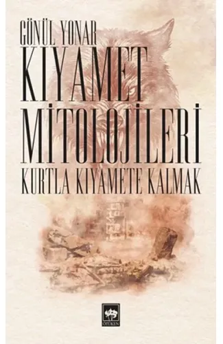 Kıyamet Mitolojileri - Kurtla Kıyamete Kalmak