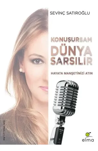 Konuşursam Dünya Sarsılır - Hayata Manşetinizi Atın