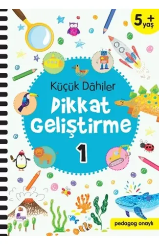 Küçük Dahiler Dikkat Geliştirme 1 - 5+ Yaş (Pedagog Onaylı)