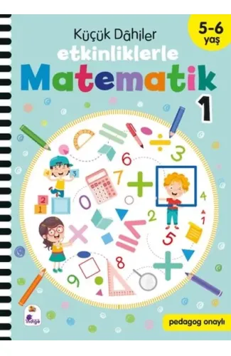 Küçük Dahiler – Etkinliklerle Matematik 1 (5-6 Yaş )