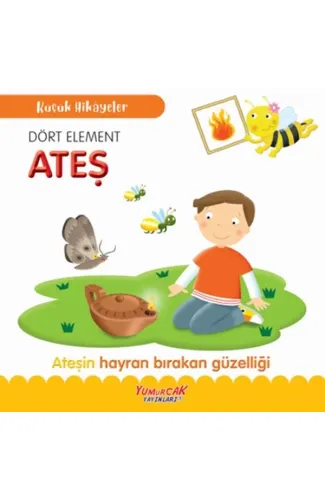Küçük Hikâyeler Dört Element Ateş